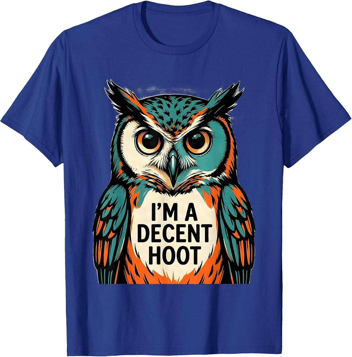 Men's I'm A Decent Hoot Vintage Owl Bird Lover Funny Sarcastic T-Shirt - Royal Blue