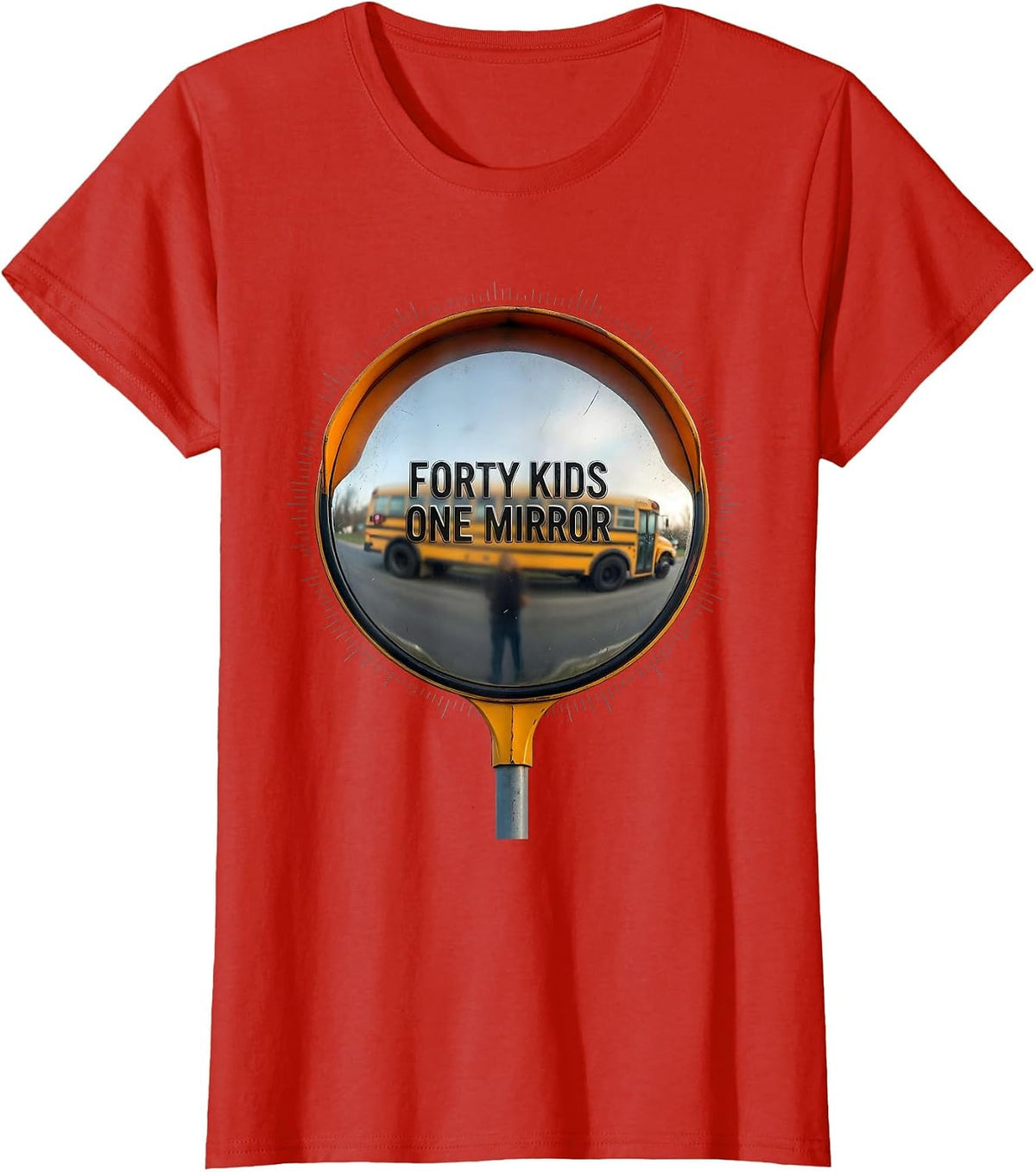 Forty Kids, One Mirror Funny School Bus Driver Gift T-Shirt - Red