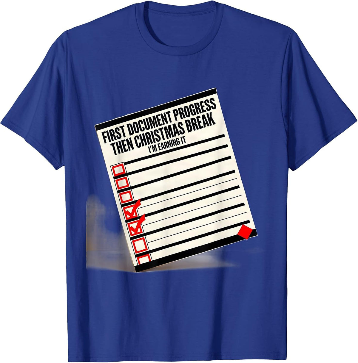Men's First Document Progress, Then Christmas Break—I'm Earning It T-Shirt - Royal Blue