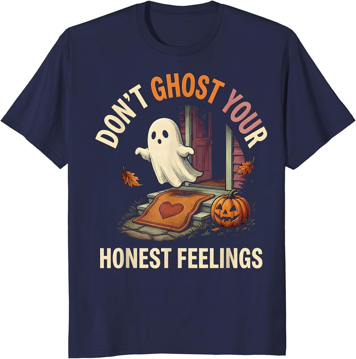 Men's Don't Ghost Your Honest Feelings Supportive Humor Halloween T-Shirt - Navy Blue