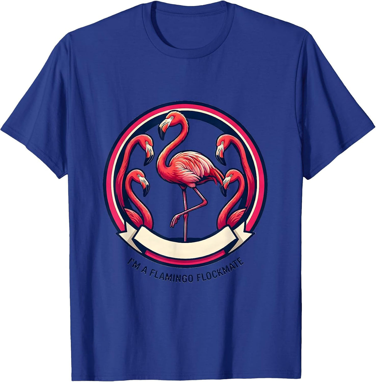 I’m A Flamingo Flockmate Funny Flamingo Tropical Humor Gift T-Shirt - Royal Blue