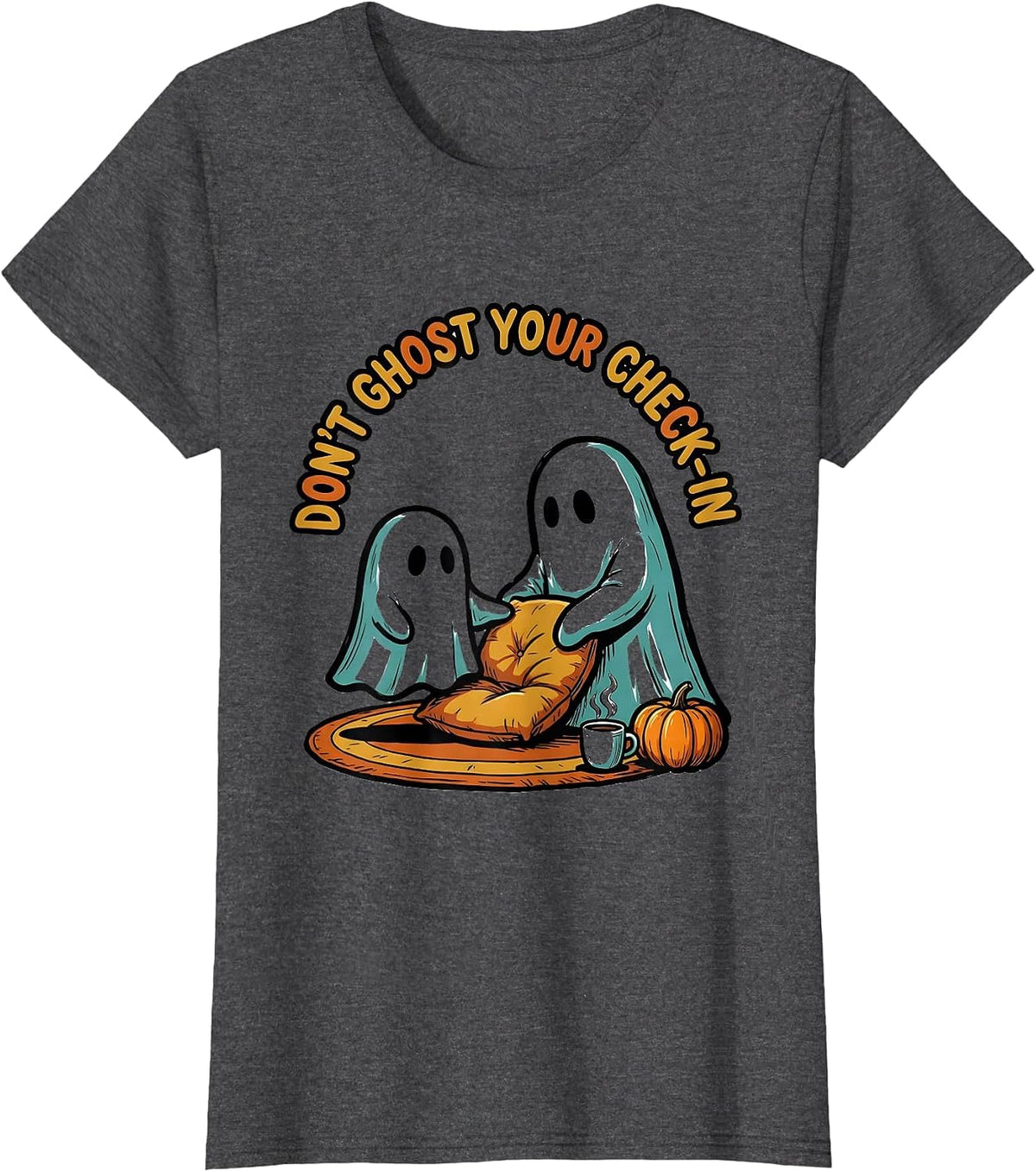 Women's Don't Ghost Your Check-In Funny Ghost Halloween Mental T-Shirt - Dark Heather Grey