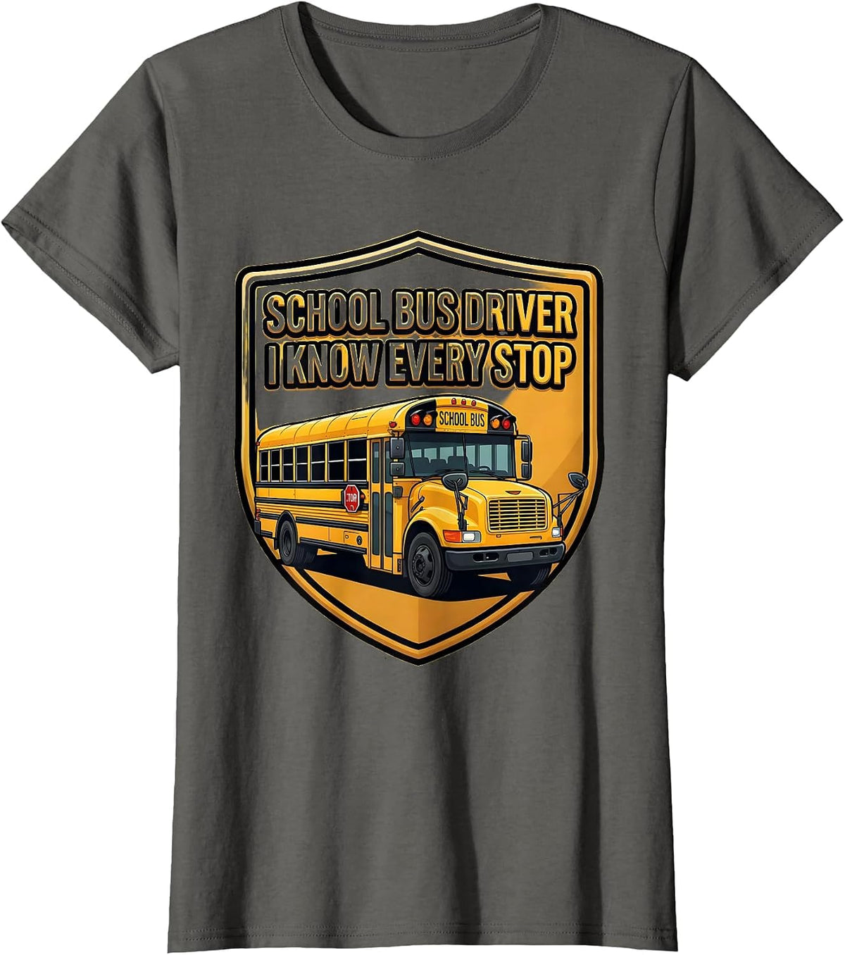 Women's School Bus Driver I Know Every Stop Funny Appreciation Gift T-Shirt - Asphalt Grey