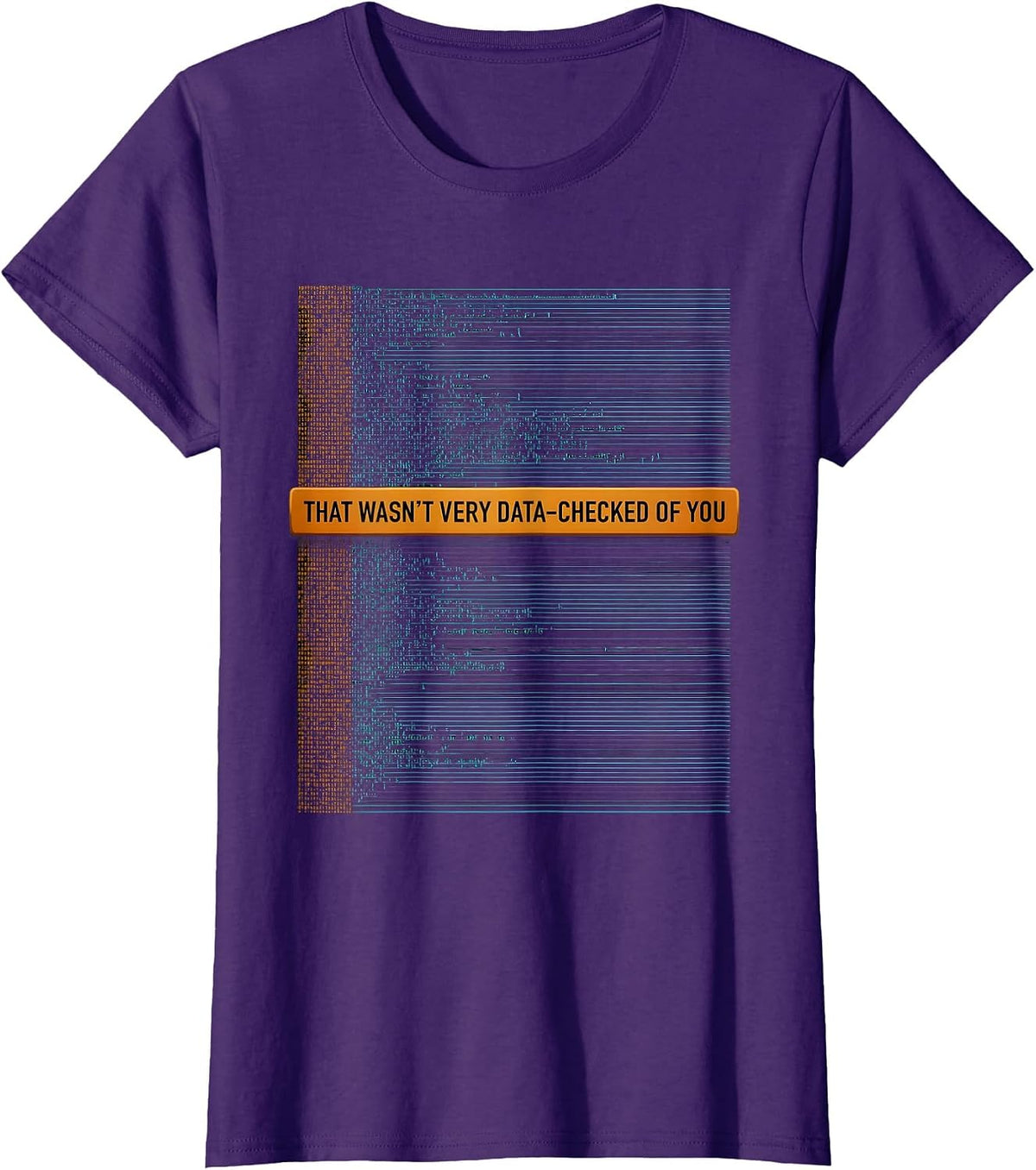 Women's That Wasn't Very Data-Checked Of You Funny Data Analyst Geek T-Shirt - Purple