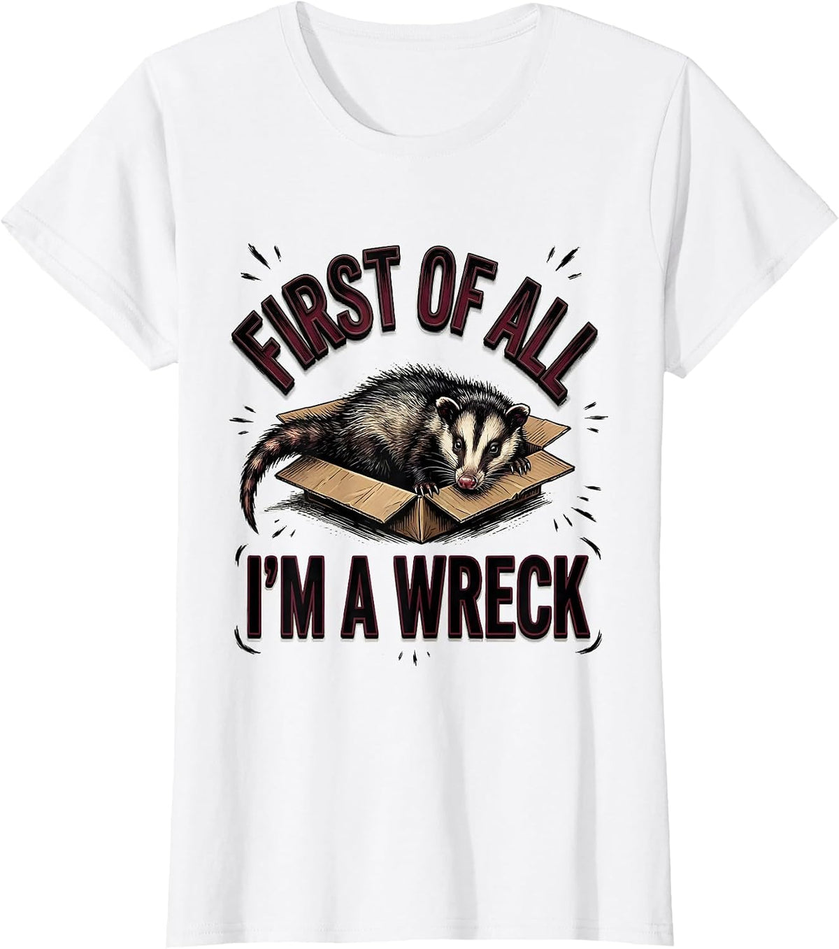 First Of All I'm A Wreck Funny Opossum Possum Meme Humor T-Shirt - White