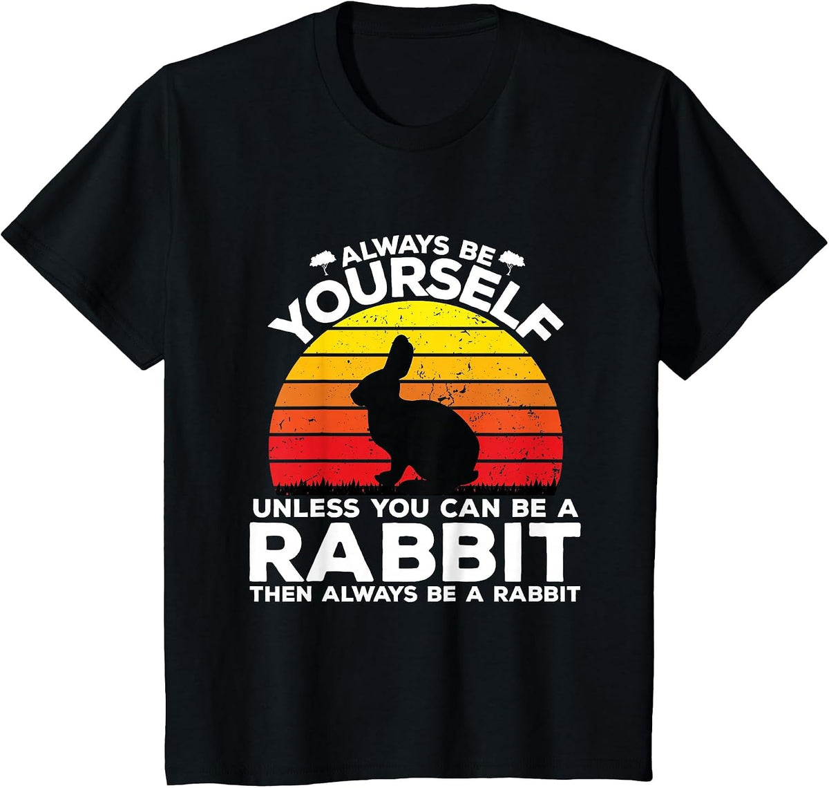 Always Be Yourself Unless You Can Be A Rabbit Shirts Vintage T-Shirt - Black