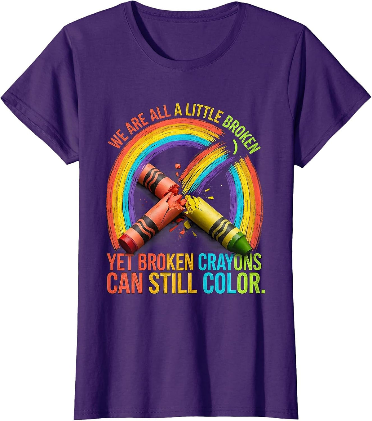 Women's We Are All A Little Broken Broken Crayons Still Color Mental T-Shirt - Purple