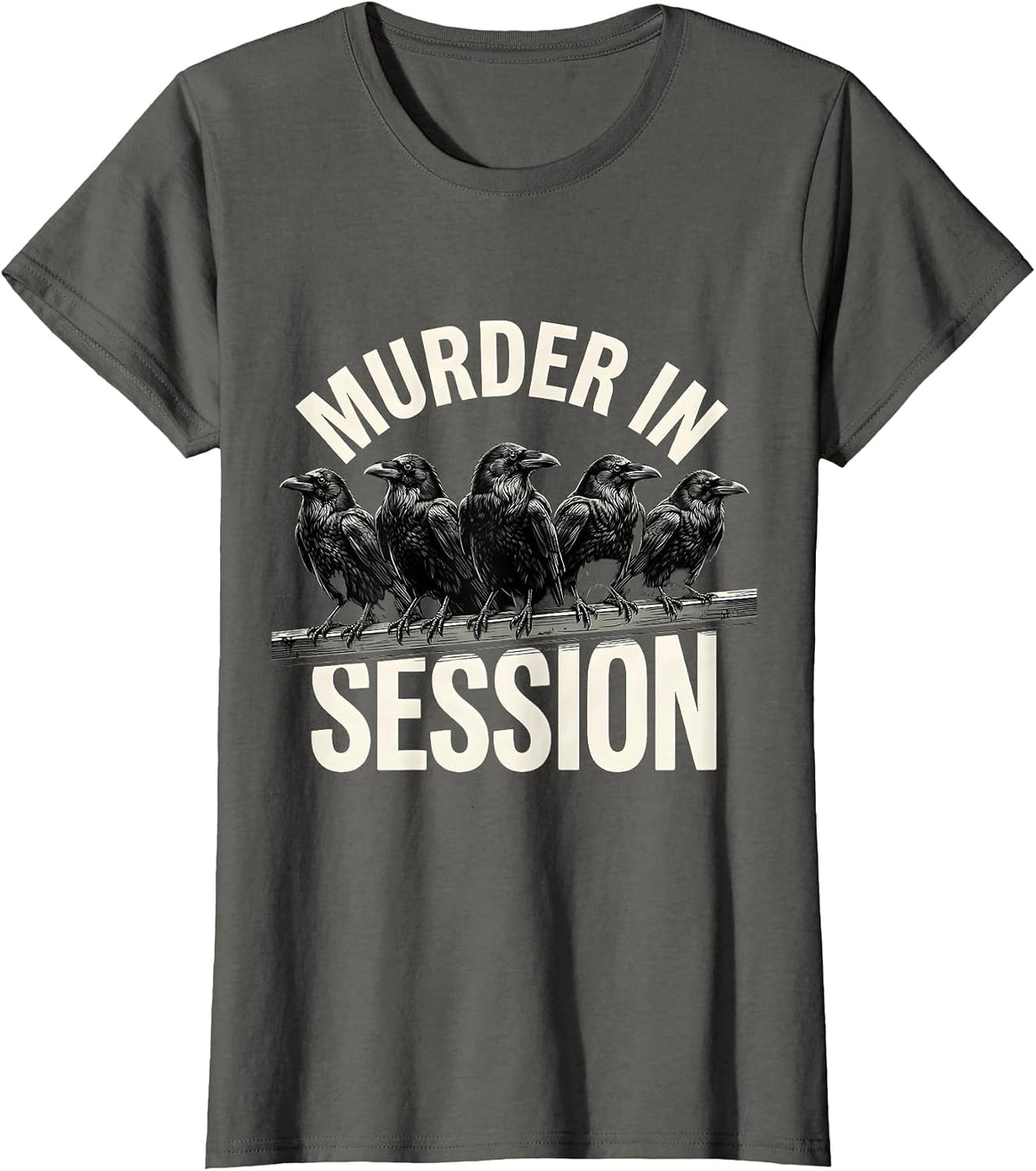 Women's Murder In Session Monochromatic Crow Dark Humor Bird Lover T-Shirt - Asphalt Grey