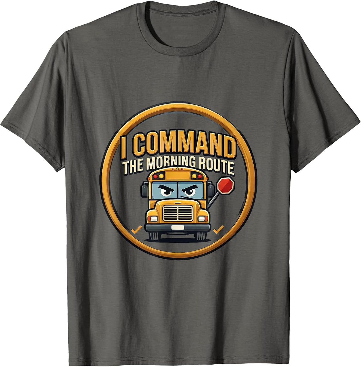 Men's I Command The Morning Route Funny School Bus Driver T-Shirt - Asphalt Grey