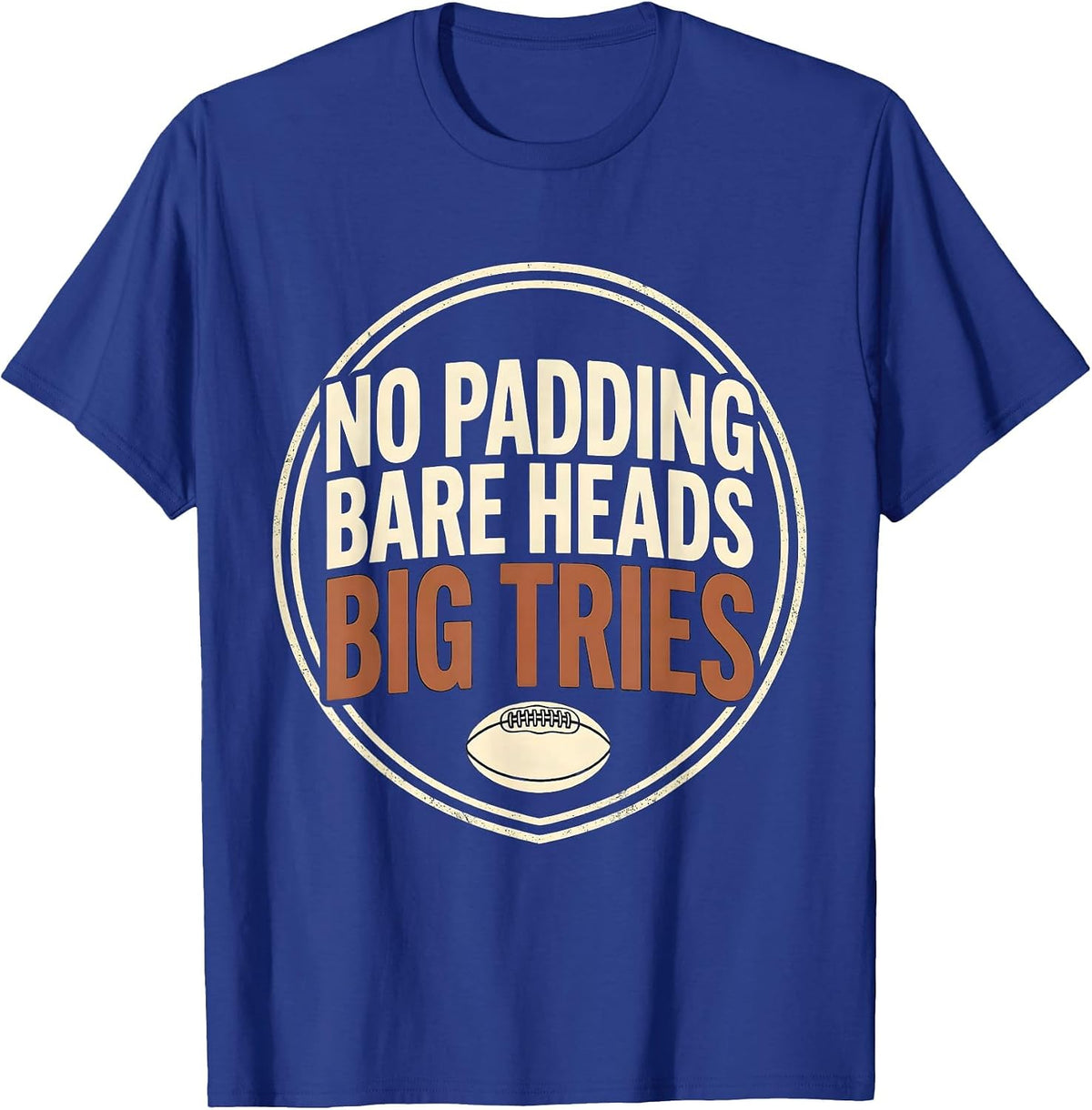 Men's No Padding Bare Heads Big Tries Funny Rugby Player Coach Fan T-Shirt - Royal Blue