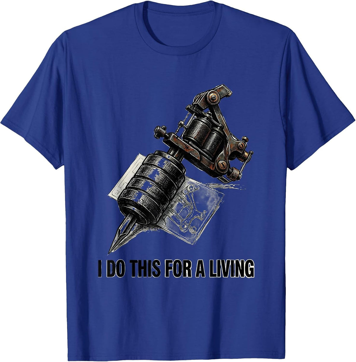 I Do This For A Living Funny Tattoo Lover Sarcastic Humor T-Shirt - Royal Blue