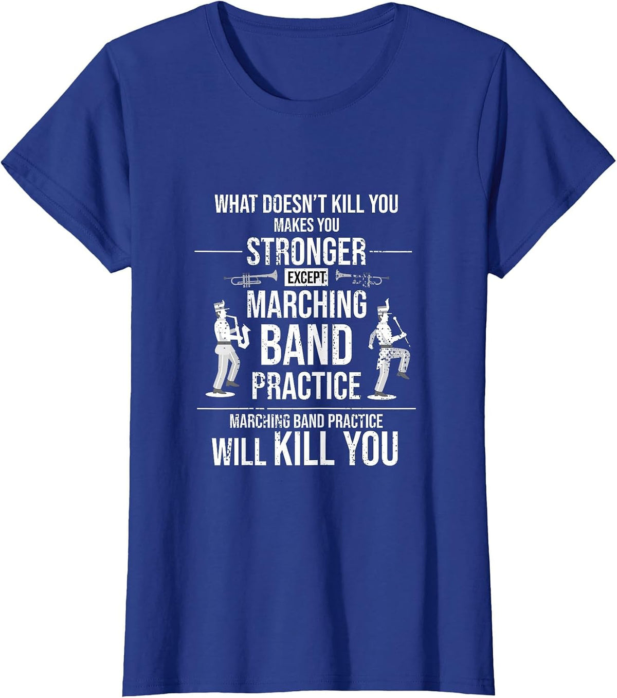 Funny Marching Band Practice Will Kill You T-Shirt - Royal Blue
