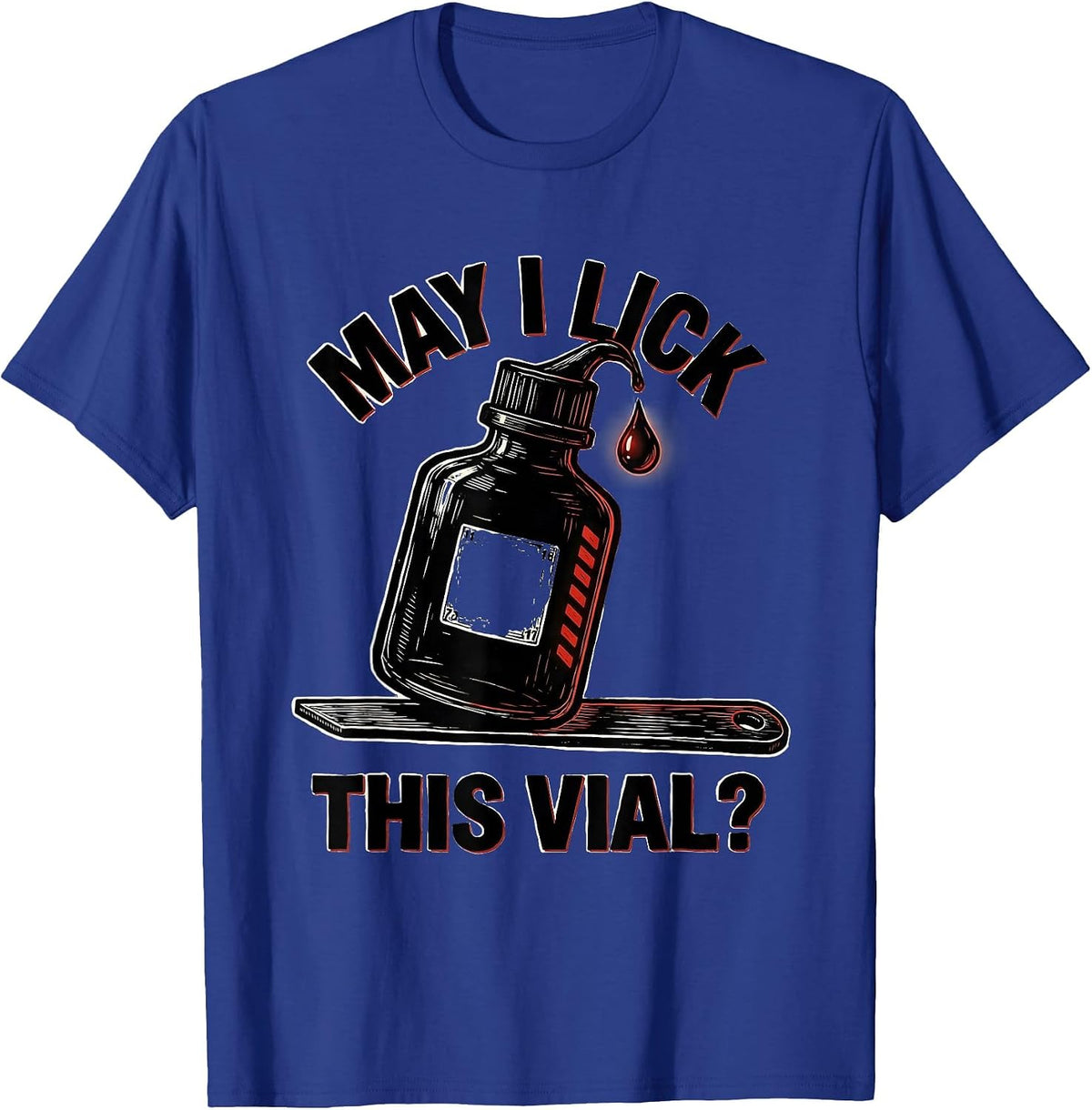 May I Lick This Vial Funny Periodic Table Chemistry Teacher T-Shirt - Royal Blue