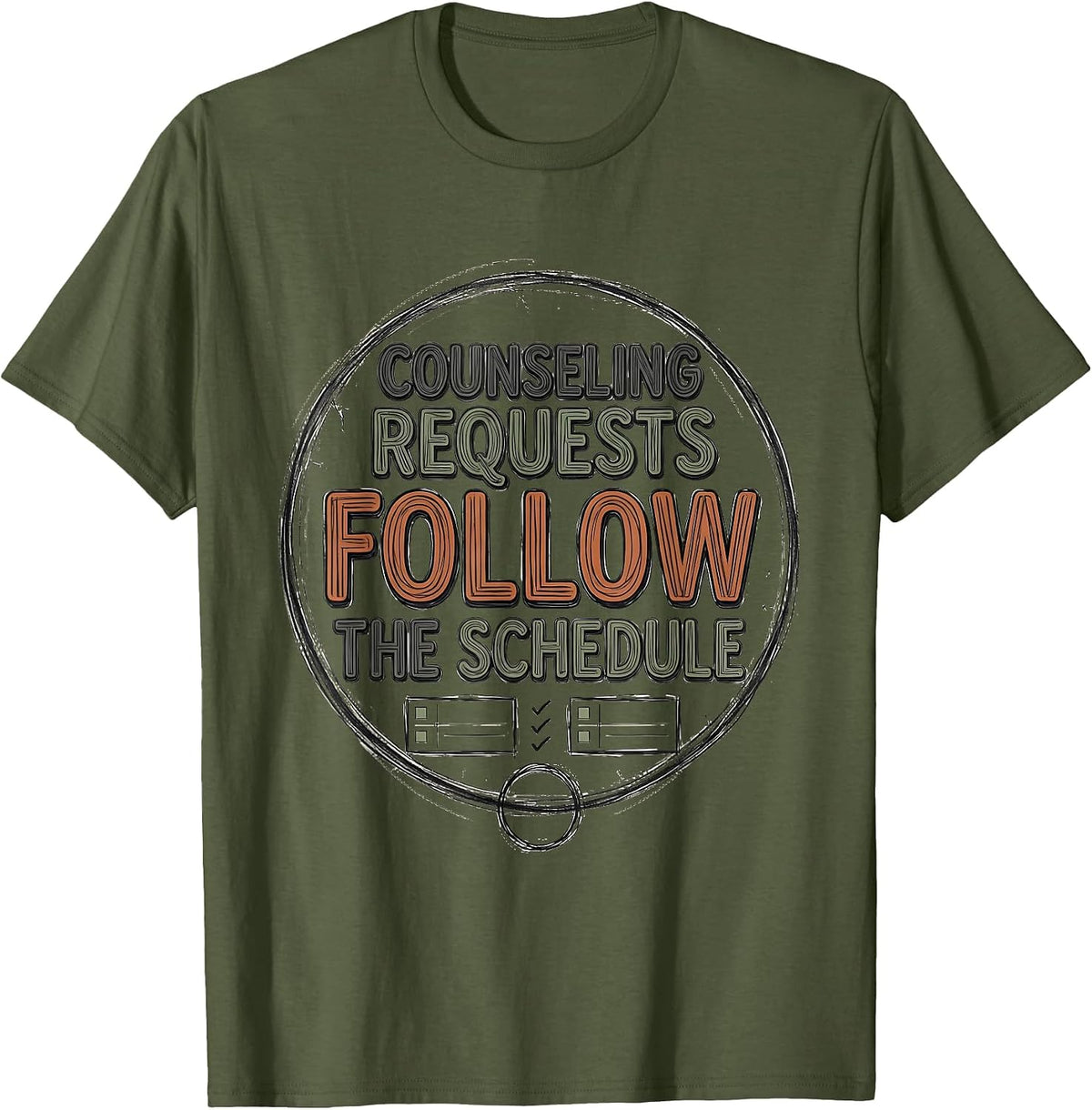 Men's Counseling Requests Follow The Schedule Funny School T-Shirt - Olive Green