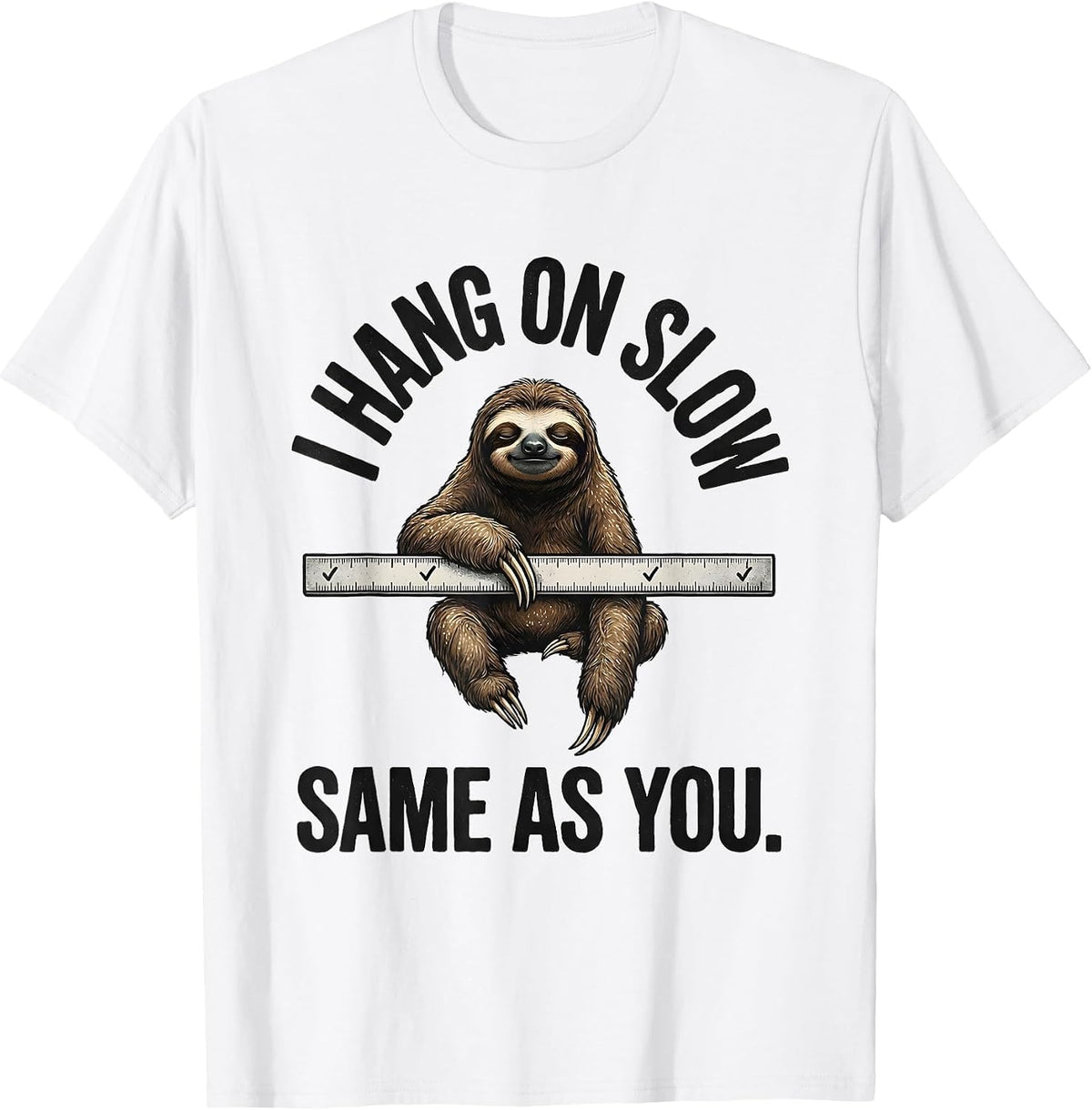 Men's I Hang On Slow Same As You Funny Sloth Lover Animal Humor T-Shirt - White