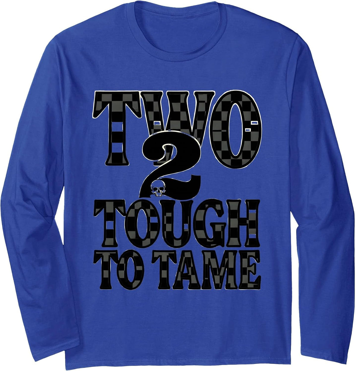 Two Tough To Tame Heavy Metal Typography Design Long Sleeve T-Shirt - Adult Unisex Royal Blue