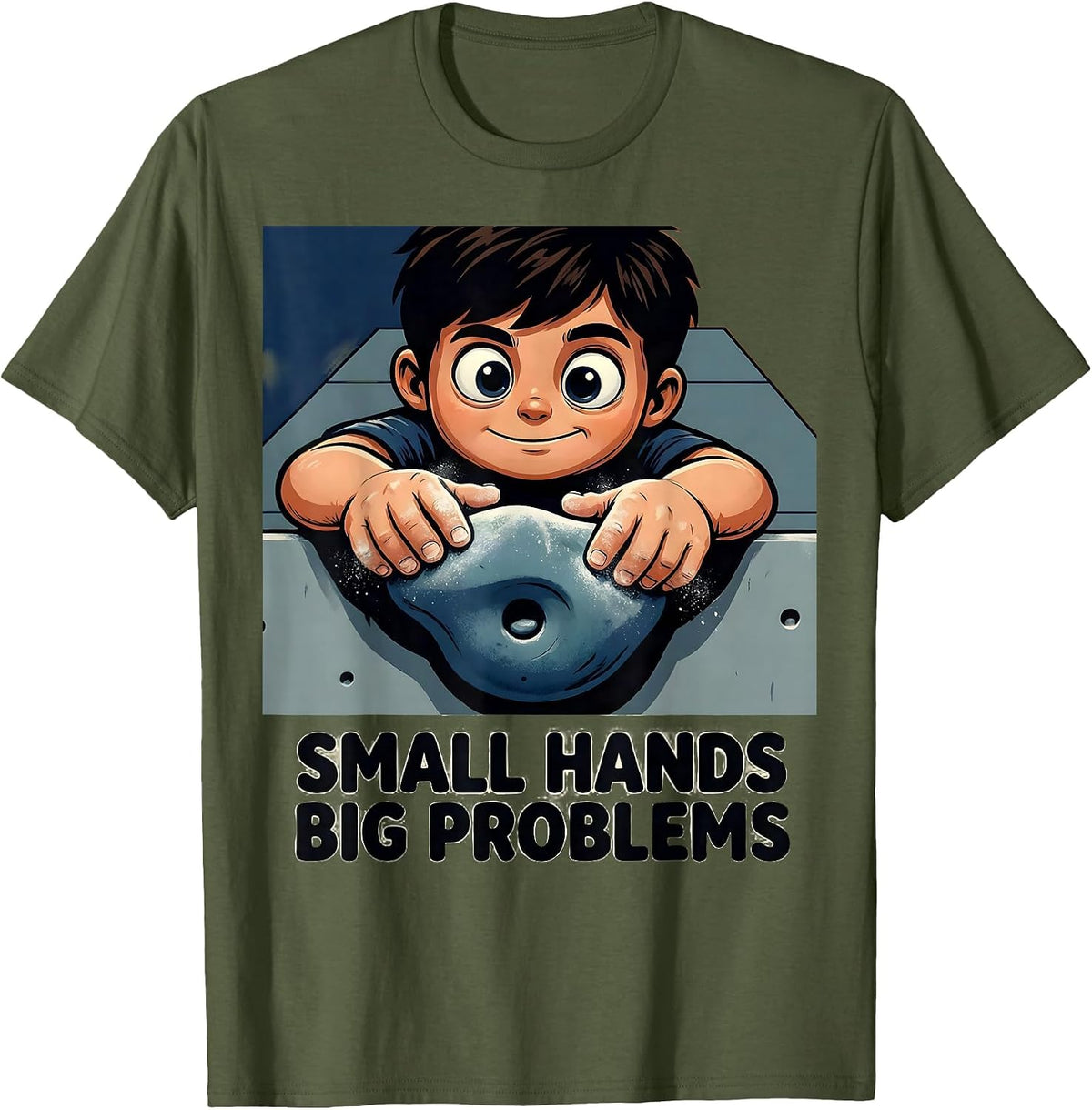 Small Hands Big Problems Funny Rock Climbing Bouldering T-Shirt - Olive Green