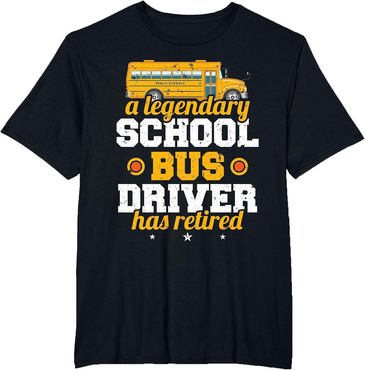 A Legendary School Bus Driver Has Retired School Bus Driver T-Shirt - Black