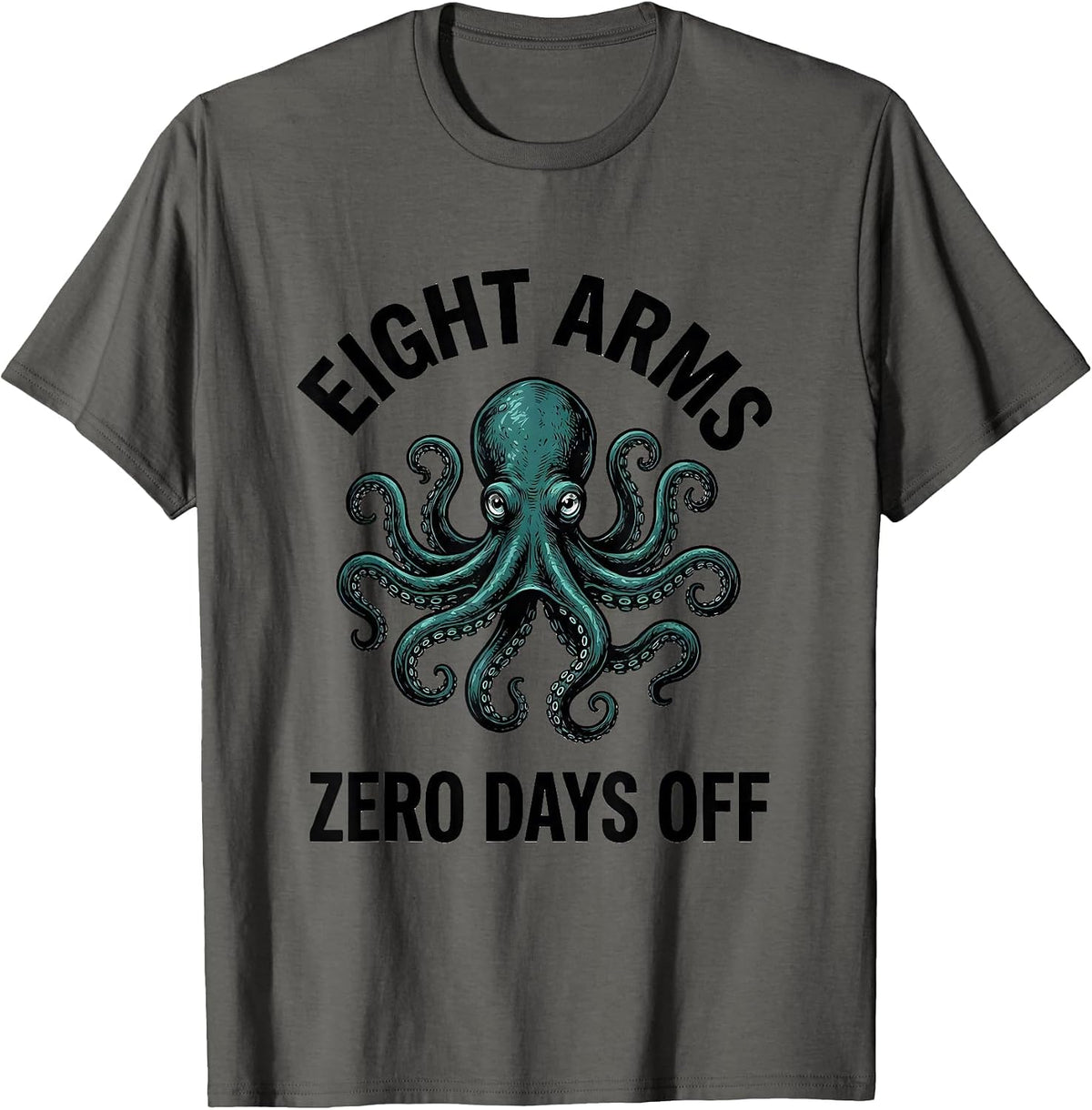 Eight Arms, Zero Days Off Octopus Lover Marine Biology T-Shirt - Asphalt Grey