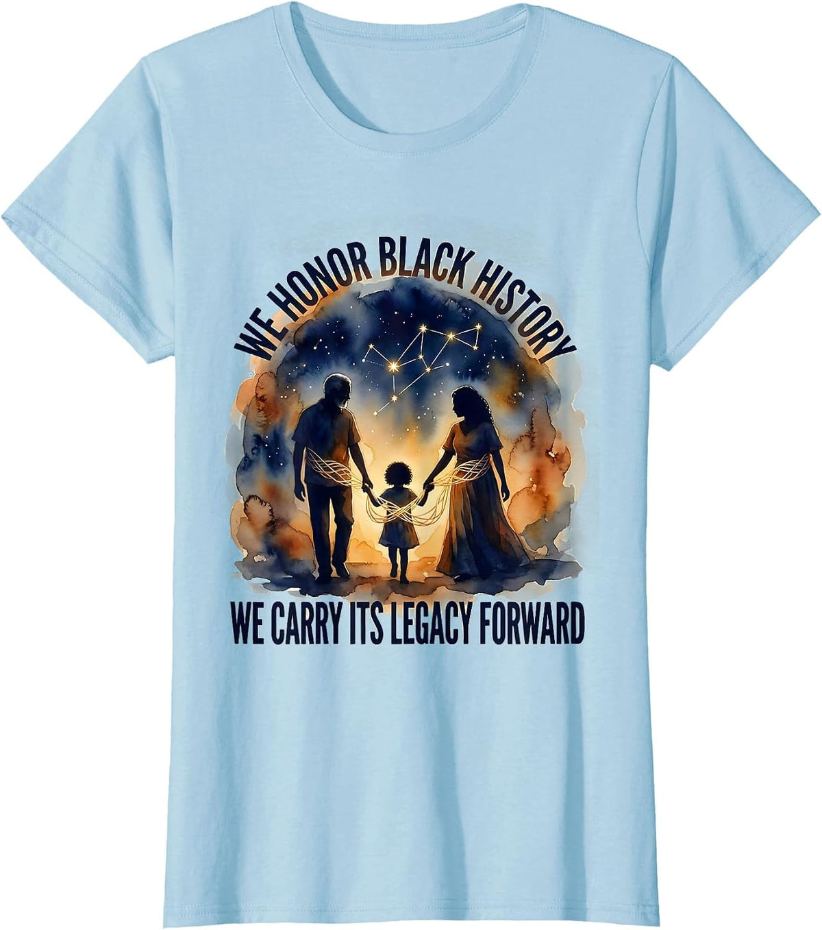 We Honor Black History / We Carry Its Legacy Forward T-Shirt - Baby Blue