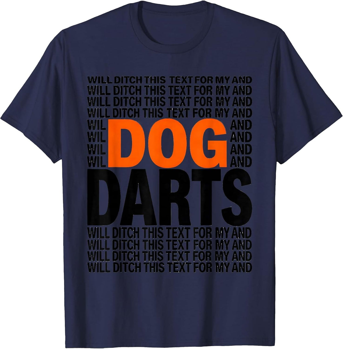 Will Ditch This Text For My Dog And Darts Funny Dog Lover T-Shirt - Navy Blue