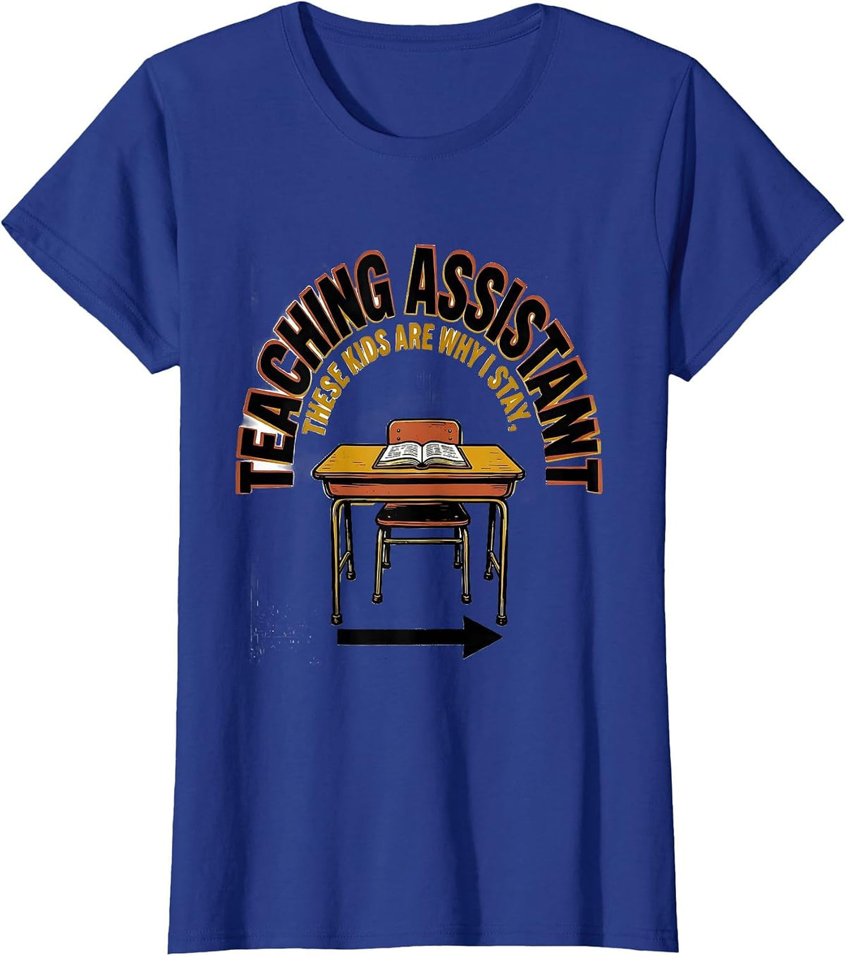 Women's Teaching Assistant These Kids Are Why I Stay Funny T-Shirt - Royal Blue