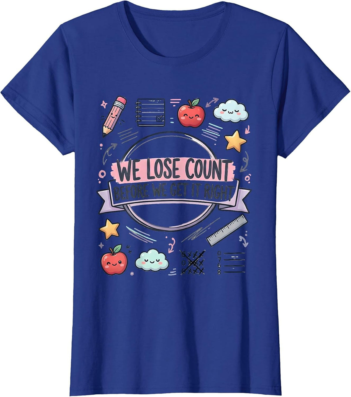Women's We Lose Count Before We Get It Right Kawaii Teacher Growth T-Shirt - Royal Blue