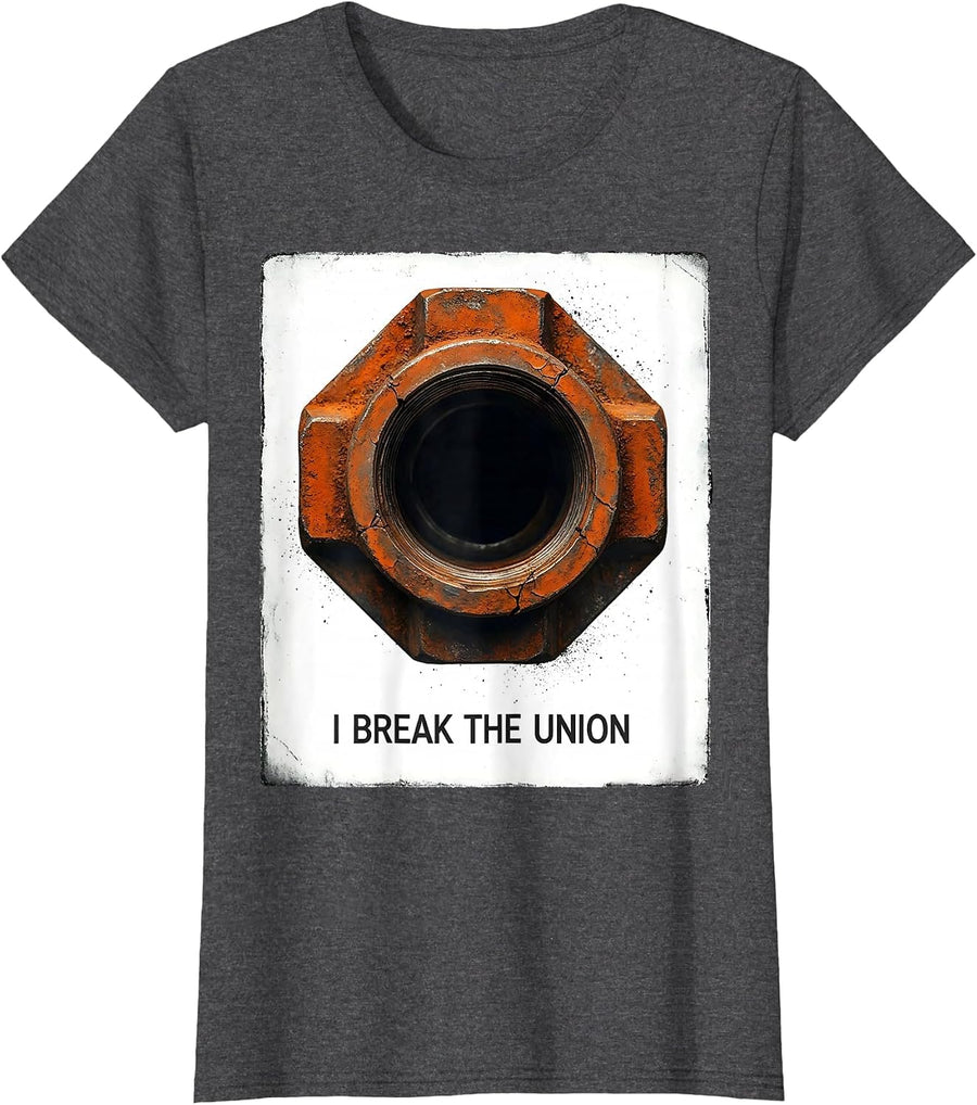 Women's I Break The Union Funny Plumber Pipefitter Occupation Humor T-Shirt - Dark Heather Grey