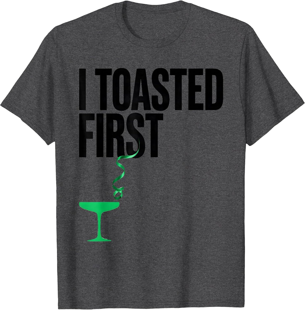 I Toasted First Funny Cannabis Stoner Humor Novelty Gift T-Shirt - Dark Heather Grey