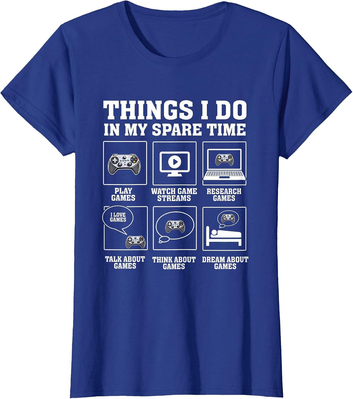 Funny Gamer Things I Do in My Spare Time Gaming T-Shirt - Royal Blue