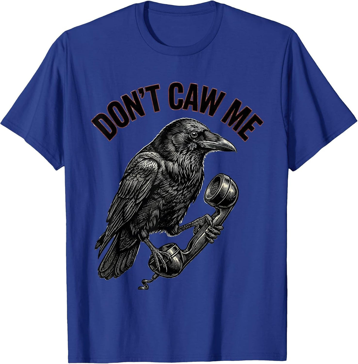 Men's Don't Caw Me Gothic Crow Dark Humor Bird Lover T-Shirt - Royal Blue