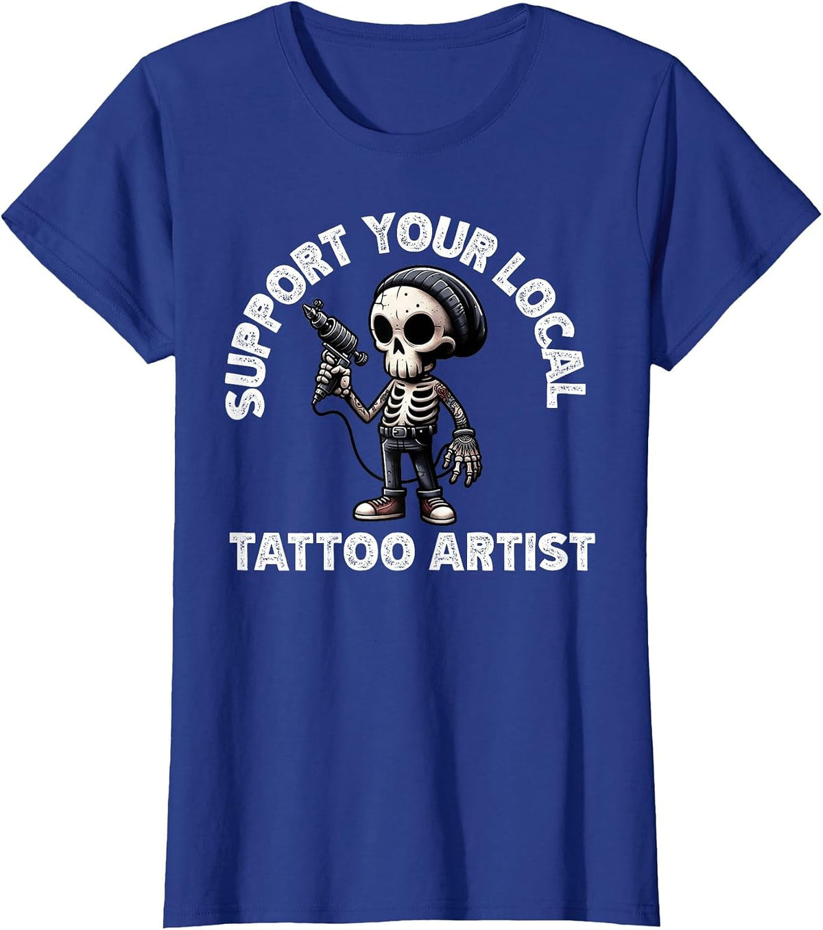 Support Your Local Tattoo Artist Skeleton T-Shirt - Royal Blue