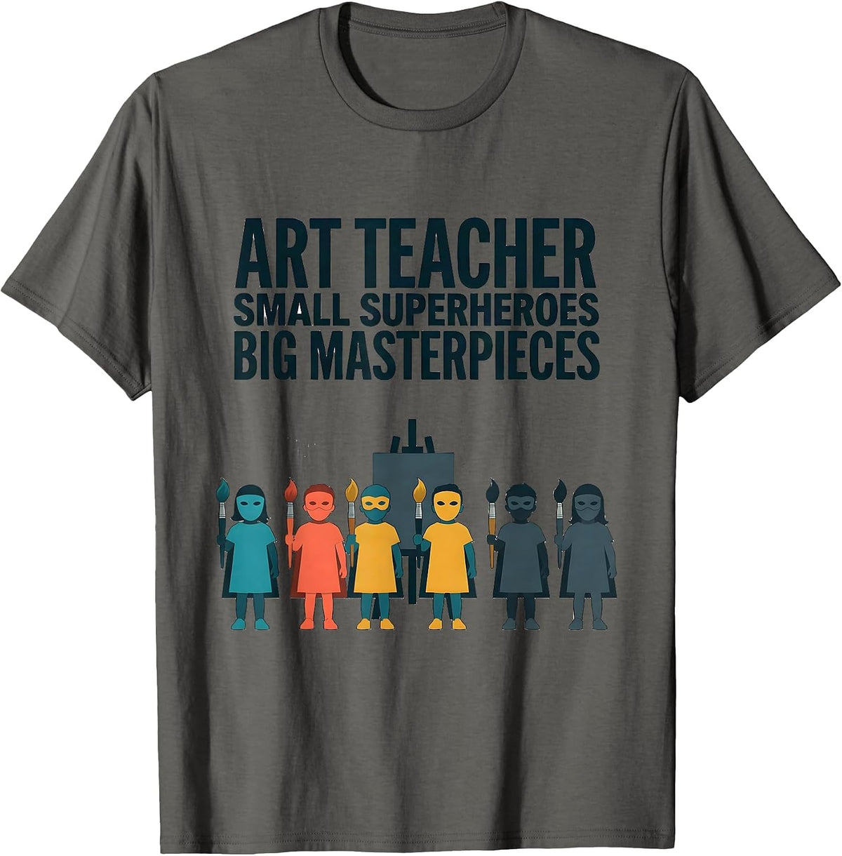 Men's Art Teacher Small Superheroes Big Masterpieces Teacher T-Shirt - Asphalt Grey