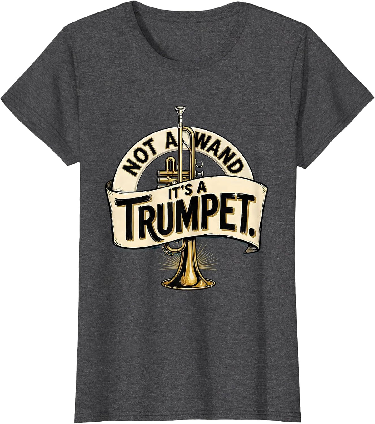 Not A Wand It's A Trumpet Sign Painter Whimsical Band T-Shirt, Women, Dark Heather Grey, Medium - As Pictured