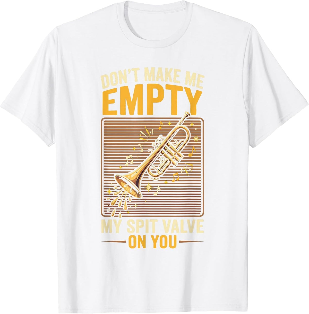 Don't Make Me Empty My Spit Valve On You Funny Trumpet T-Shirt, Men, White, X-Large - As Pictured