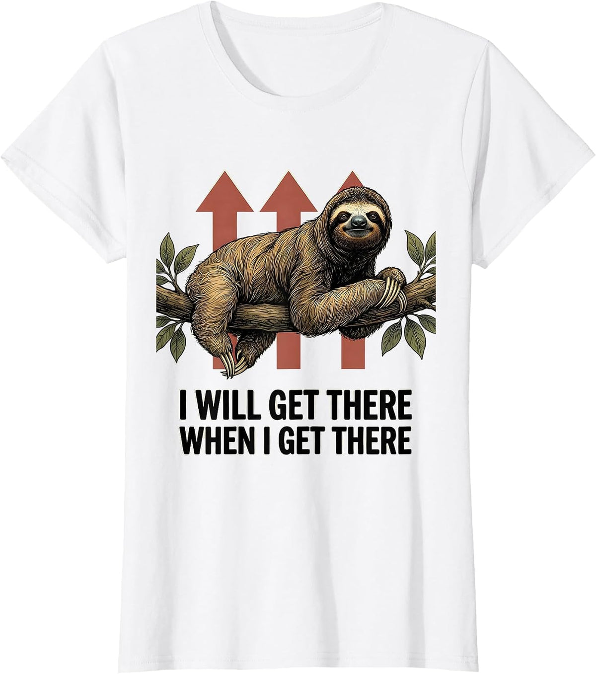 I Will Get There When I Get There Funny Sloth Lover Lazy T-Shirt - White