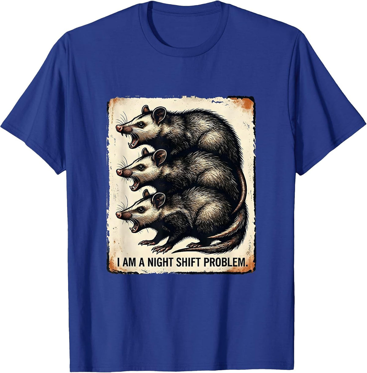 Men's I Am A Night Shift Problem Funny Opossum Meme Animal Lover T-Shirt - Royal Blue