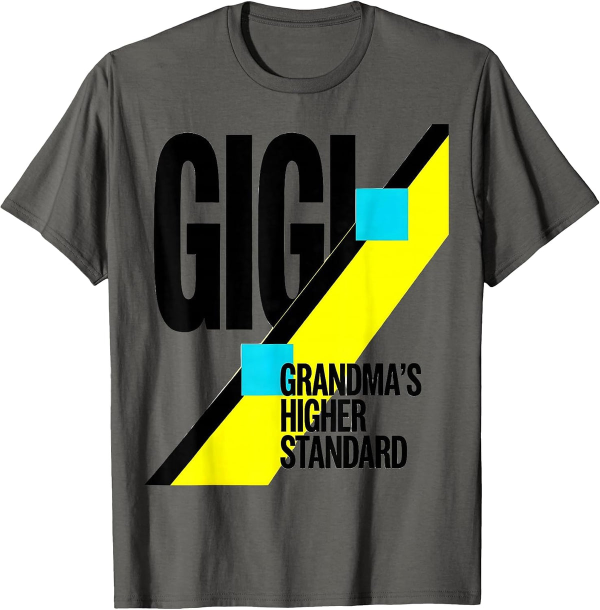 Gigi Grandma's Higher Standard Funny Grandma Gift T-Shirt - Asphalt Grey