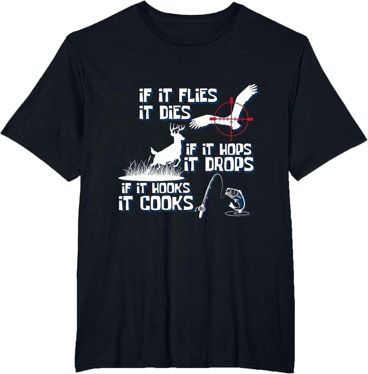 If Its Flies It Dies Nature Lover and Hunter T-Shirt - Black