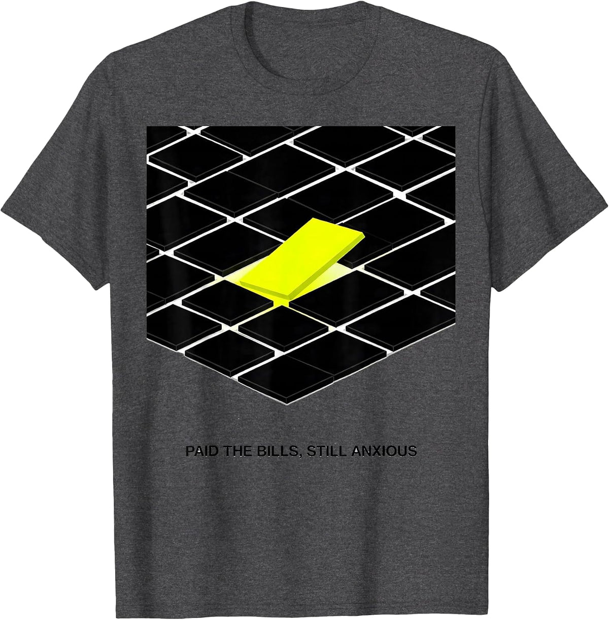 Paid The Bills Still Anxious Mental Health Awareness Humor T-Shirt - Dark Heather Grey