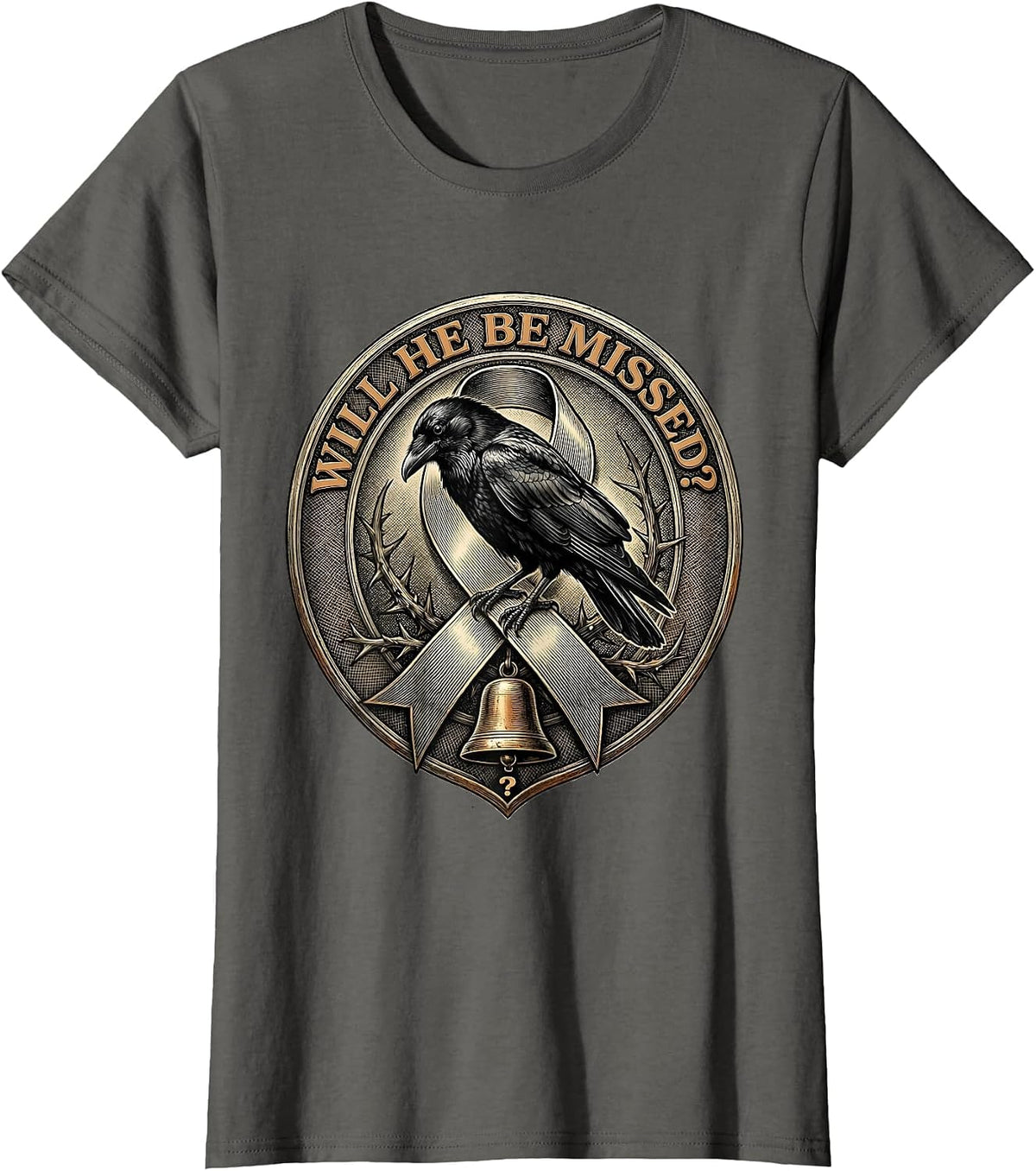 Women's Will He Be Missed? Dark Humor Crow Gothic Animal Lover T-Shirt - Asphalt Grey