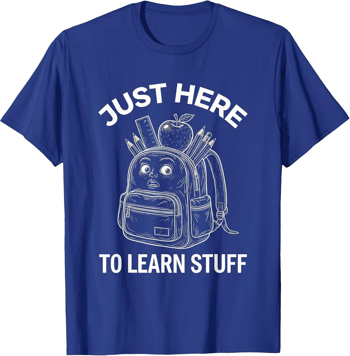 Just Here To Learn Stuff First Day of First Grade T-Shirt - Royal Blue
