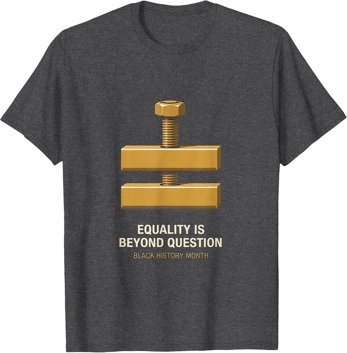 Men's Equality Is Beyond Question Black History Month T-Shirt - Dark Heather Grey