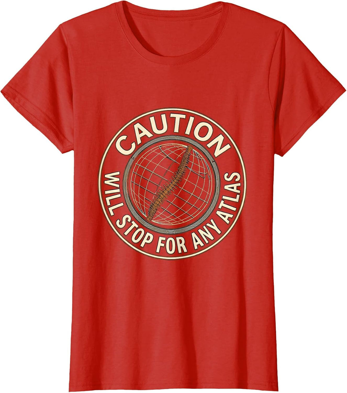 Caution Will Stop For Any Atlas Funny Geography Teacher T-Shirt - Red