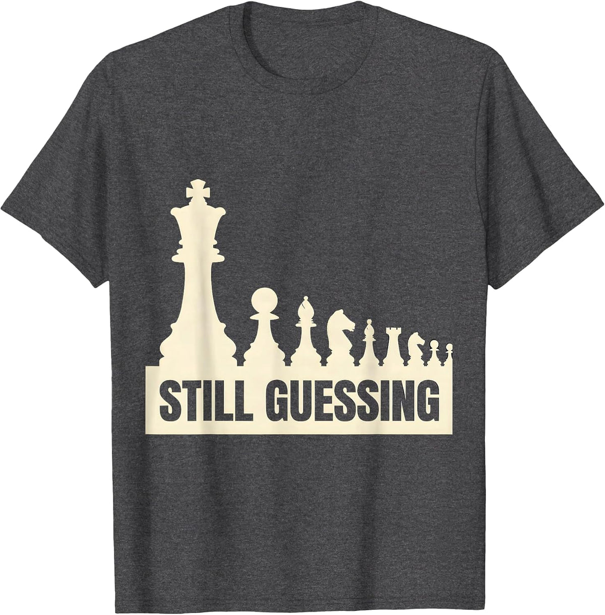 Still Guessing Chess Player Deadpan Humor Gift T-Shirt - Dark Heather Grey