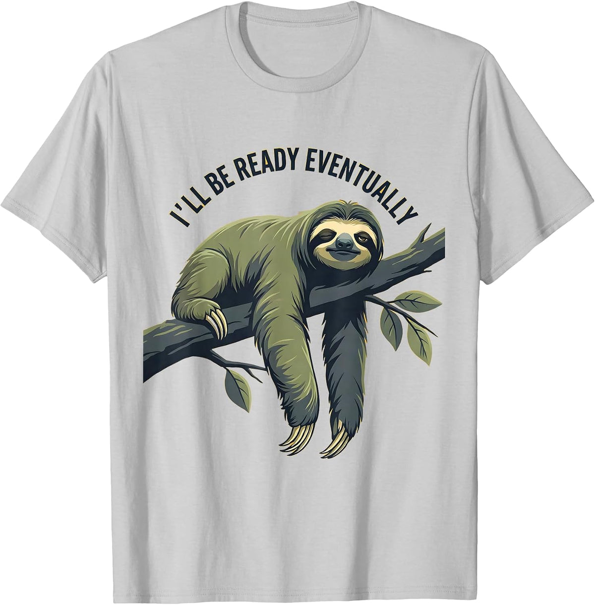 Men's I'll Be Ready Eventually Funny Sloth Lover Lazy Humor T-Shirt - Silver Grey