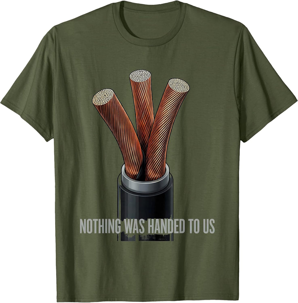 Nothing Was Handed To Us Proud Union Strong Labor Day T-Shirt - Olive Green