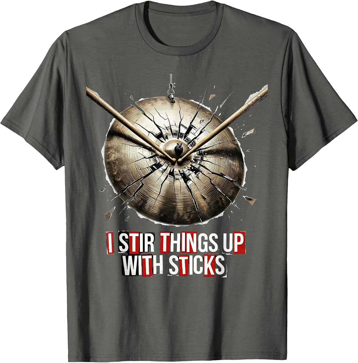 I Stir Things Up With Sticks Punk Metal Drummer Gift T-Shirt - Asphalt Grey