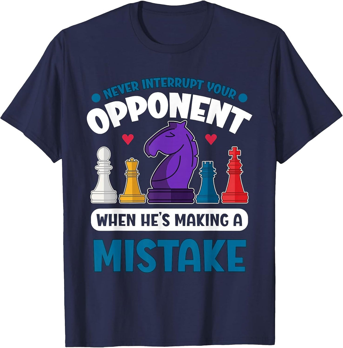 Chess Player Never Interrupt Your Opponent T-Shirt - Navy Blue