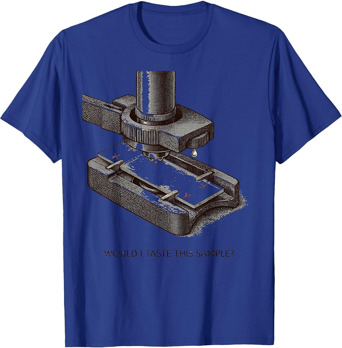Would I Taste This Sample? Funny Science Teacher Chemistry T-Shirt - Royal Blue